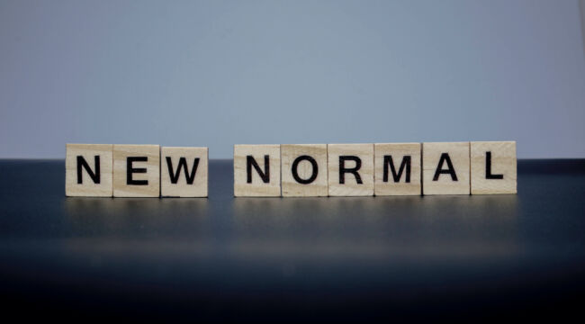 You May Never See “Normal” Again